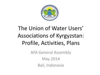 The Union of Water Users’ Associations of Kyrgyzstan: Profile, Activities, Plans