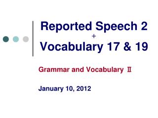 Reported Speech 2 ＋ Vocabulary 17 &amp; 19