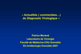 « Actualités ( commentées…) du Diagnostic Virologique »