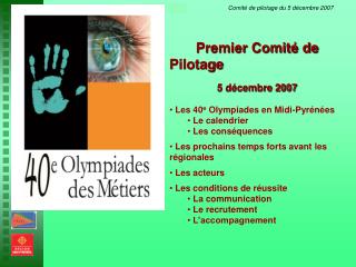 Premier Comité de Pilotage 5 décembre 2007 Les 40 e Olympiades en Midi-Pyrénées Le calendrier
