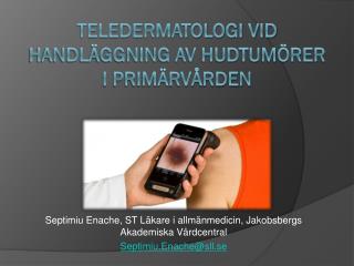 Teledermatologi vid handläggning av hudtumörer i primärvården