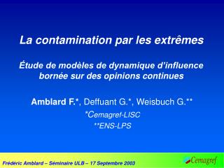 Amblard F.* , Deffuant G.*, Weisbuch G.** *C emagref-LISC **ENS-LPS