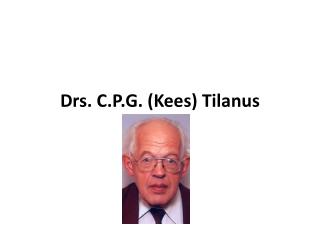 Drs. C.P.G. (Kees) Tilanus