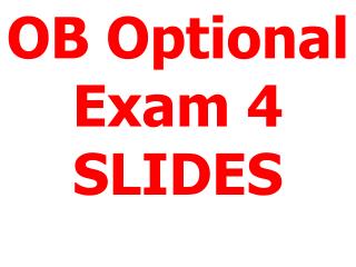 OB Optional Exam 4 SLIDES