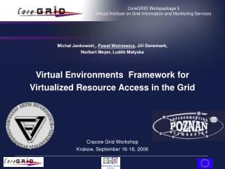 CoreGRID Workpackage 5 Virtual Institute on G rid Information and Monitoring Services