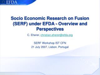 Socio Economic Research on Fusion (SERF) under EFDA - Overview and Perspectives