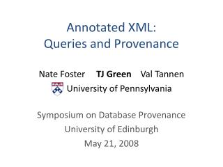Symposium on Database Provenance University of Edinburgh May 21, 2008