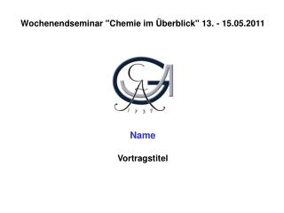 Wochenendseminar "Chemie im Überblick" 13. - 15.05.2011