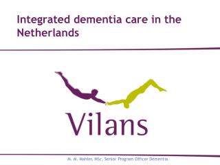 Integrated dementia care in the Netherlands
