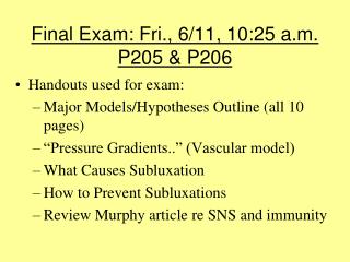 Final Exam: Fri., 6/11, 10:25 a.m. P205 &amp; P206