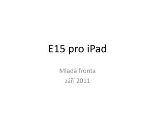 E15 pro iPad