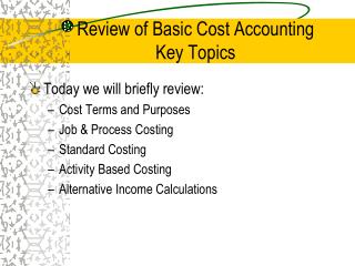 Review of Basic Cost Accounting Key Topics