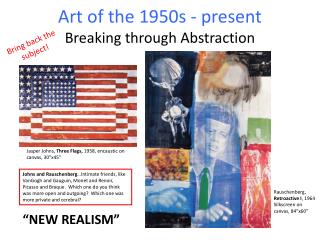 Art of the 1950s - present Breaking through Abstraction