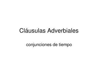 Cl áusulas Adverbiales