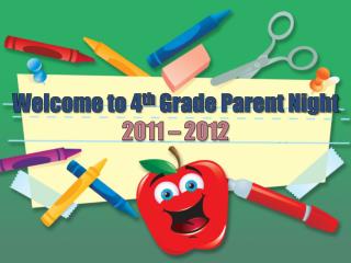 Welcome to 4 th Grade Parent Night 2011 – 2012