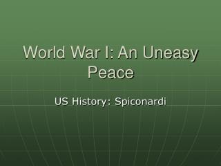 World War I: An Uneasy Peace