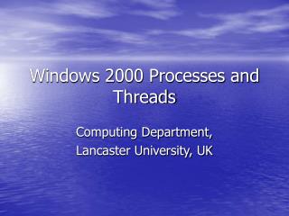 Windows 2000 Processes and Threads