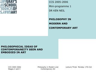 CCS 2005-2006 Mini-programme 1 DR KEN NEIL PHILOSOPHY IN MODERN AND CONTEMPORARY ART