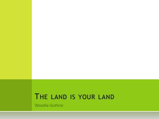 The land is your land
