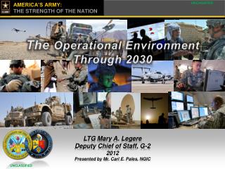 LTG Mary A. Legere Deputy Chief of Staff, G-2 2012 Presented by Mr. Carl E. Pales , NGIC