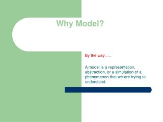 Why Model?