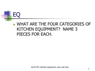 WHAT ARE THE FOUR CATEGORIES OF KITCHEN EQUIPMENT? NAME 3 PIECES FOR EACH.