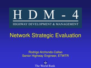 Network Strategic Evaluation Rodrigo Archondo-Callao Senior Highway Engineer, ETWTR