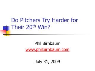 Do Pitchers Try Harder for Their 20 th Win?