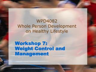 Workshop 7: Weight Control and Management