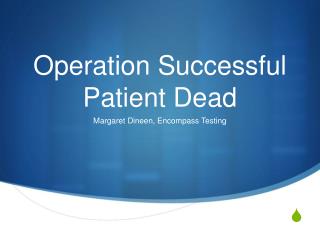 Operation Successful Patient Dead