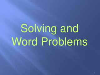 Solving and Word Problems