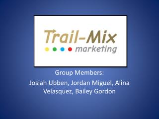 Group Members: Josiah Ubben , Jordan Miguel, Alina Velasquez, Bailey Gordon