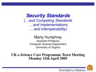 Marty Humphrey Assistant Professor Computer Science Department University of Virginia