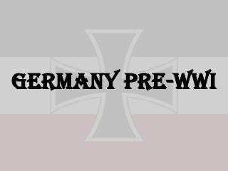 GERMANY PRE-WWI