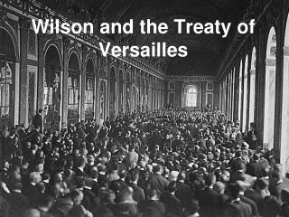 Wilson and the Treaty of Versailles