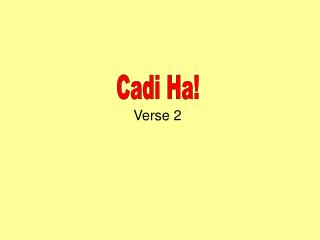 Cadi Ha!