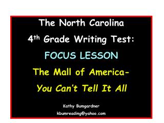 The North Carolina 4 th Grade Writing Test: FOCUS LESSON The Mall of America-