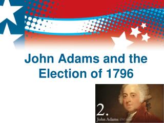 John Adams and the Election of 1796