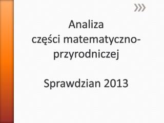 Analiza części matematyczno-przyrodniczej Sprawdzian 2013