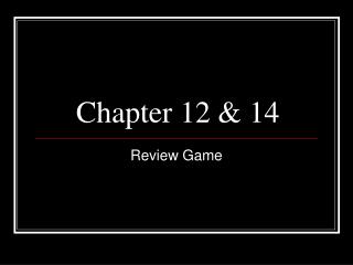 Chapter 12 &amp; 14