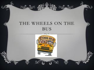 THE Wheels on the bus