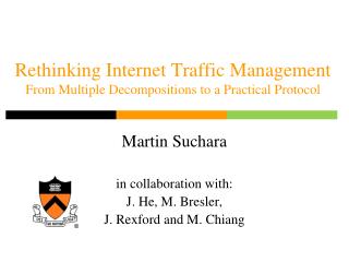 Rethinking Internet Traffic Management From Multiple Decompositions to a Practical Protocol