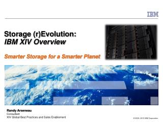Storage (r)Evolution: IBM XIV Overview Smarter Storage for a Smarter Planet