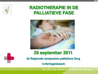 RADIOTHERAPIE IN DE PALLIATIEVE FASE