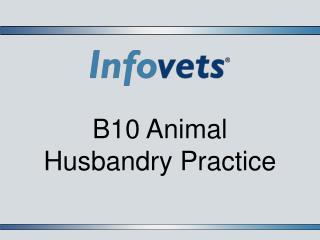 B10 Animal Husbandry Practice