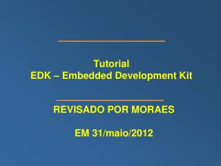 Tutorial EDK – Embedded Development Kit