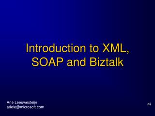 Introduction to XML, SOAP and Biztalk
