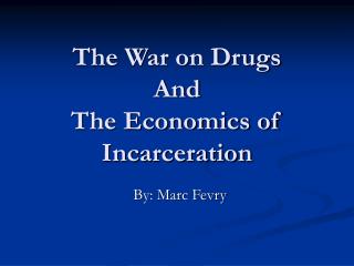 The War on Drugs And The Economics of Incarceration