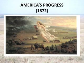 AMERICA’S PROGRESS (1872)