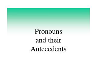 Pronouns and their Antecedents